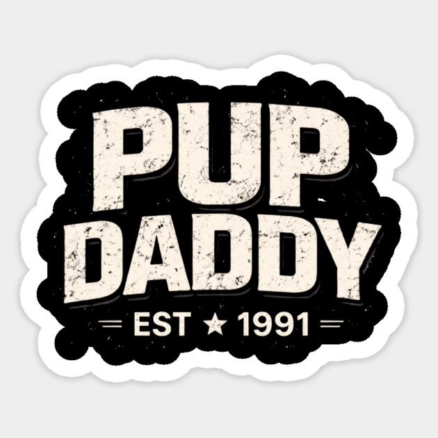 Pup Daddy Est 1991 Father's Day Dad Sticker by ArtistTee ⭐⭐⭐⭐⭐