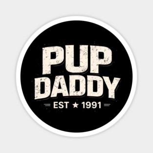 Pup Daddy Est 1991 Father's Day Dad Magnet