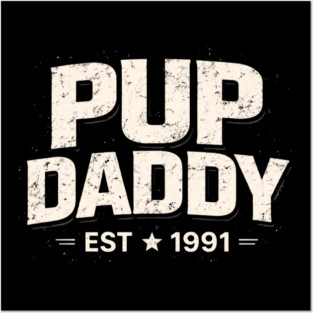 Pup Daddy Est 1991 Father's Day Dad Posters and Art