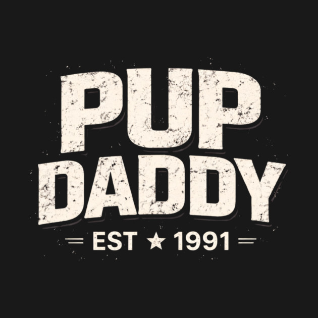 Pup Daddy Est 1991 Father's Day Dad by ArtistTee ⭐⭐⭐⭐⭐