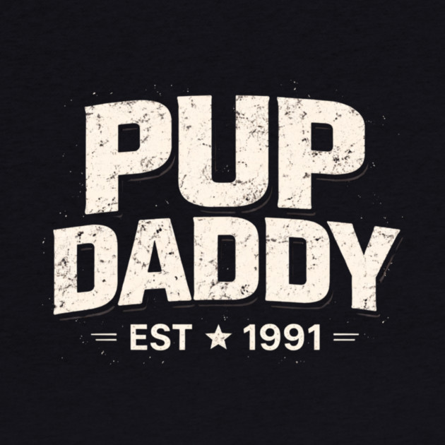 Pup Daddy Est 1991 Father's Day Dad by ArtistTee ⭐⭐⭐⭐⭐