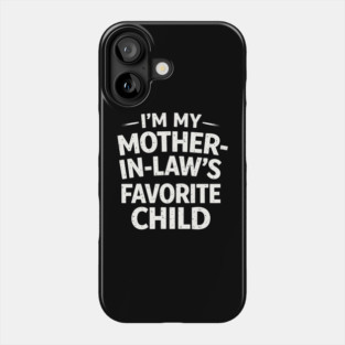 I'm My Mother-In-Law's Favorite Child Funny Family Phone Case