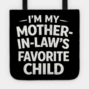 I'm My Mother-In-Law's Favorite Child Funny Family Tote