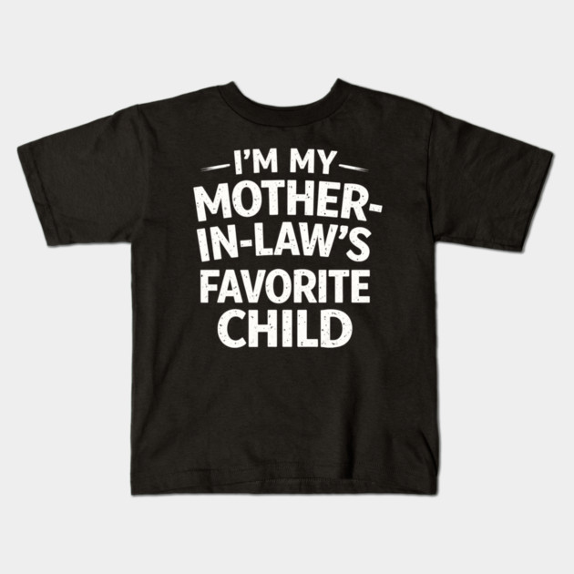 I'm My Mother-In-Law's Favorite Child Funny Family Kids T-Shirt by ArtistTee ⭐⭐⭐⭐⭐