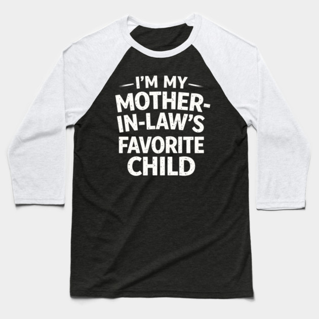 I'm My Mother-In-Law's Favorite Child Funny Family Baseball T-Shirt by ArtistTee ⭐⭐⭐⭐⭐