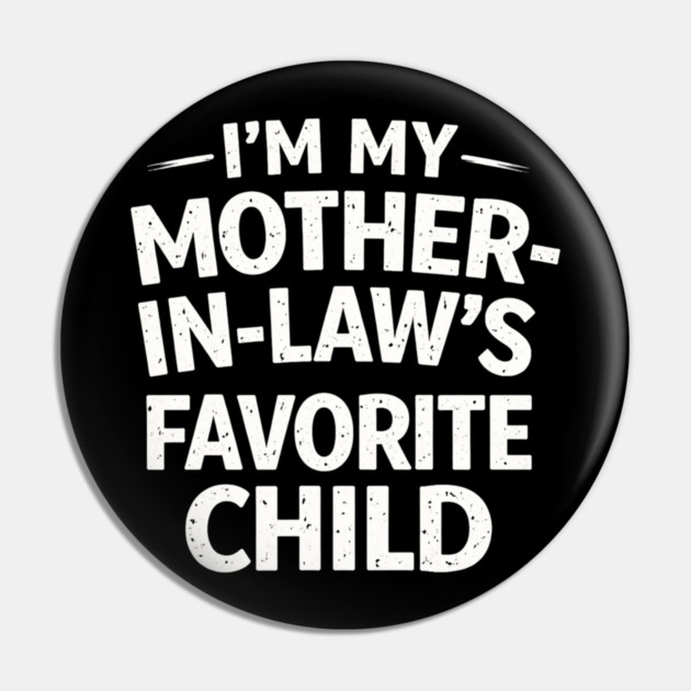 I'm My Mother-In-Law's Favorite Child Funny Family Pin by ArtistTee ⭐⭐⭐⭐⭐