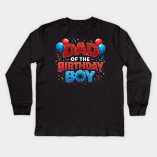 Dad Of The Birthday Boy Father's Day Kids Long Sleeve T-Shirt