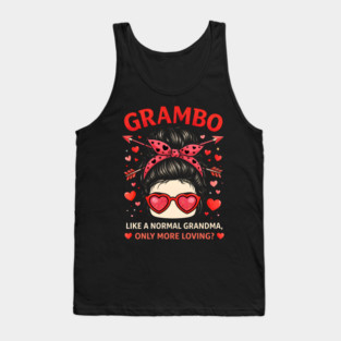 Grambo Like A Normal Grandma Only More Loving? Grandma Tank Top