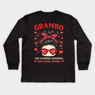 Grambo Like A Normal Grandma Only More Loving? Grandma Kids Long Sleeve T-Shirt