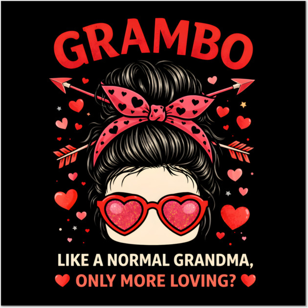 Grambo Like A Normal Grandma Only More Loving? Grandma Wall Art by ArtistTee ⭐⭐⭐⭐⭐
