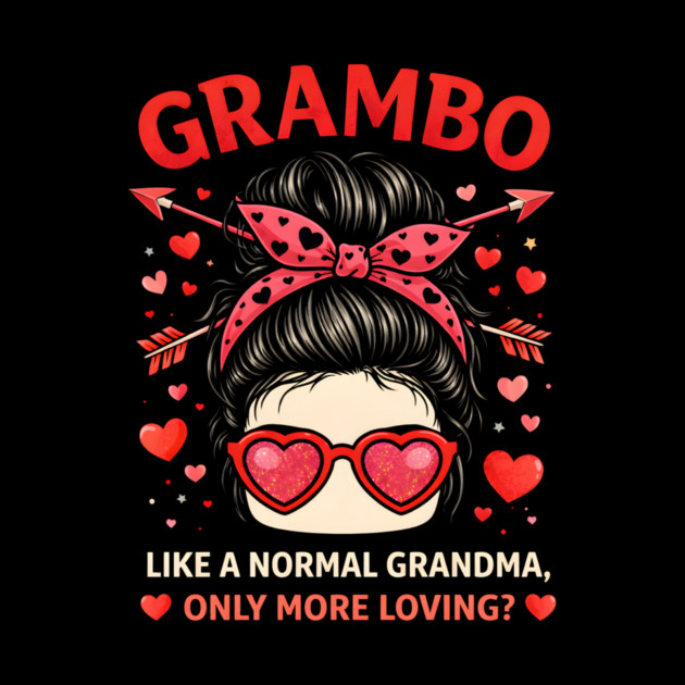 Grambo Like A Normal Grandma Only More Loving? Grandma by ArtistTee ⭐⭐⭐⭐⭐