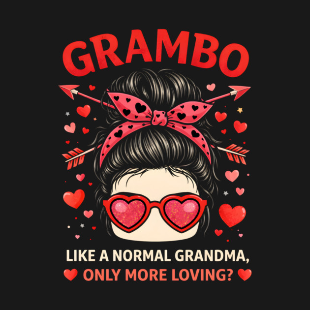 Grambo Like A Normal Grandma Only More Loving? Grandma by ArtistTee ⭐⭐⭐⭐⭐