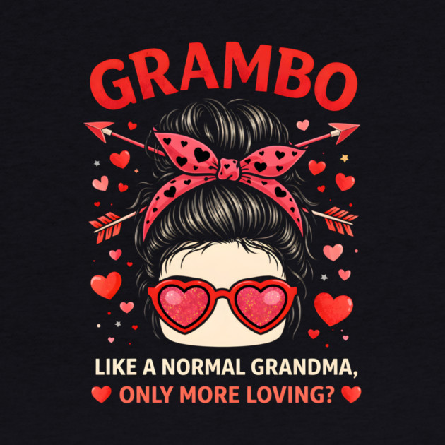 Grambo Like A Normal Grandma Only More Loving? Grandma by ArtistTee ⭐⭐⭐⭐⭐