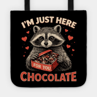 I'm Just Here For You Chocolate Raccoon Valentine Tote