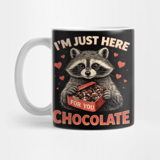 I'm Just Here For You Chocolate Raccoon Valentine Mug