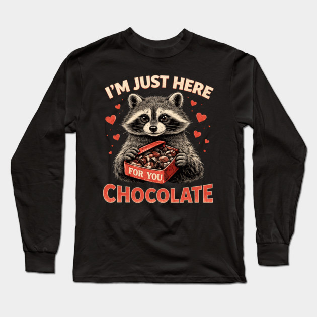 I'm Just Here For You Chocolate Raccoon Valentine Long Sleeve T-Shirt by ArtistTee ⭐⭐⭐⭐⭐