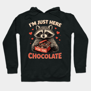 I'm Just Here For You Chocolate Raccoon Valentine Hoodie