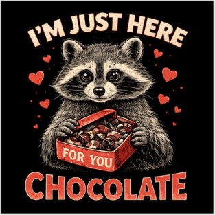 I'm Just Here For You Chocolate Raccoon Valentine Posters and Art