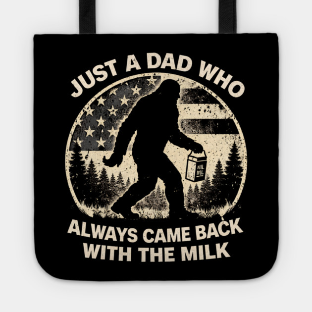 Just A Dad Who Always Came Back With The Milk Bigfoot Humor Tote by ArtistTee ⭐⭐⭐⭐⭐