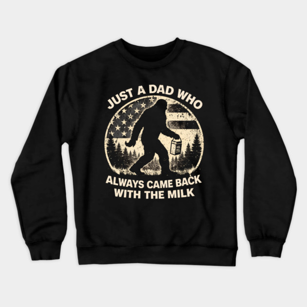 Just A Dad Who Always Came Back With The Milk Bigfoot Humor Crewneck Sweatshirt by ArtistTee ⭐⭐⭐⭐⭐