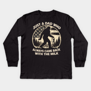 Just A Dad Who Always Came Back With The Milk Bigfoot Humor Kids Long Sleeve T-Shirt