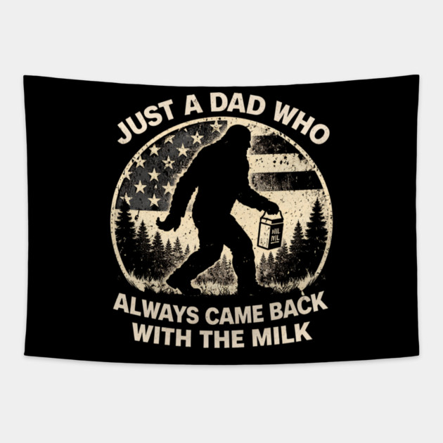 Just A Dad Who Always Came Back With The Milk Bigfoot Humor Tapestry by ArtistTee ⭐⭐⭐⭐⭐