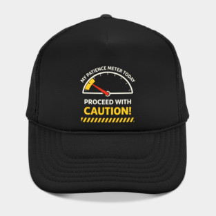 My Patience Meter Today Proceed With Caution Office Humor Hat