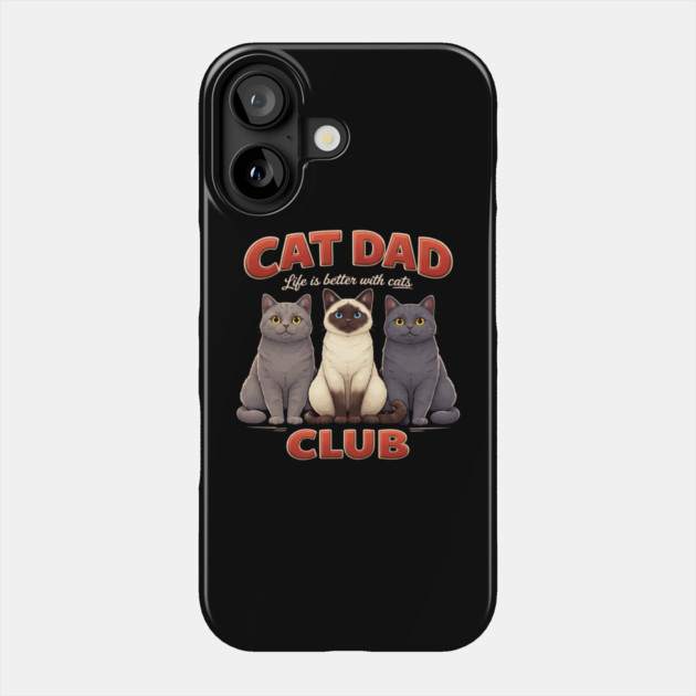 Cat Dad Club Life Is Better With Cats Cat Lover Phone Case by ArtistTee ⭐⭐⭐⭐⭐