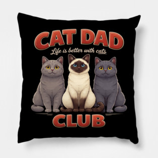 Cat Dad Club Life Is Better With Cats Cat Lover Pillow