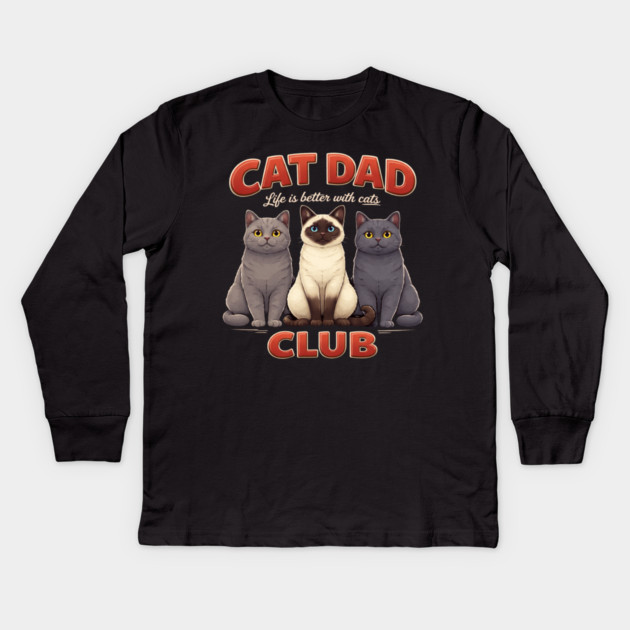 Cat Dad Club Life Is Better With Cats Cat Lover Kids Long Sleeve T-Shirt by ArtistTee ⭐⭐⭐⭐⭐