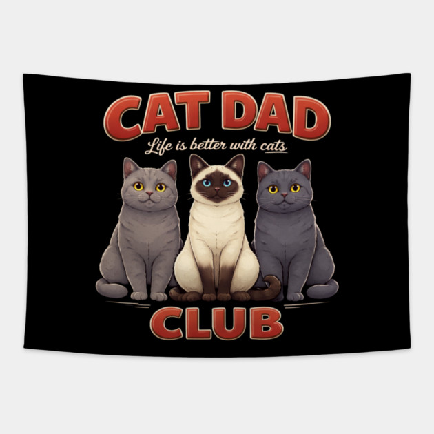 Cat Dad Club Life Is Better With Cats Cat Lover Tapestry by ArtistTee ⭐⭐⭐⭐⭐