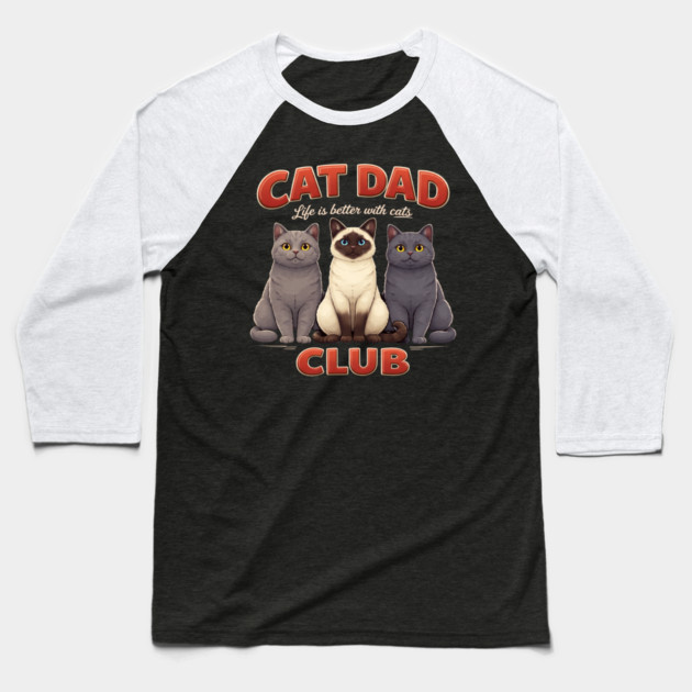 Cat Dad Club Life Is Better With Cats Cat Lover Baseball T-Shirt by ArtistTee ⭐⭐⭐⭐⭐