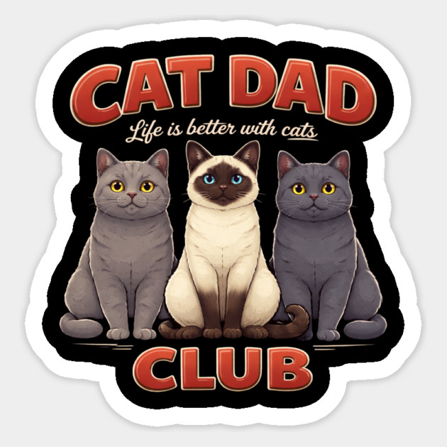 Cat Dad Club Life Is Better With Cats Cat Lover Sticker by ArtistTee ⭐⭐⭐⭐⭐