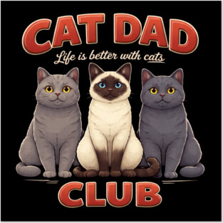 Cat Dad Club Life Is Better With Cats Cat Lover Posters and Art