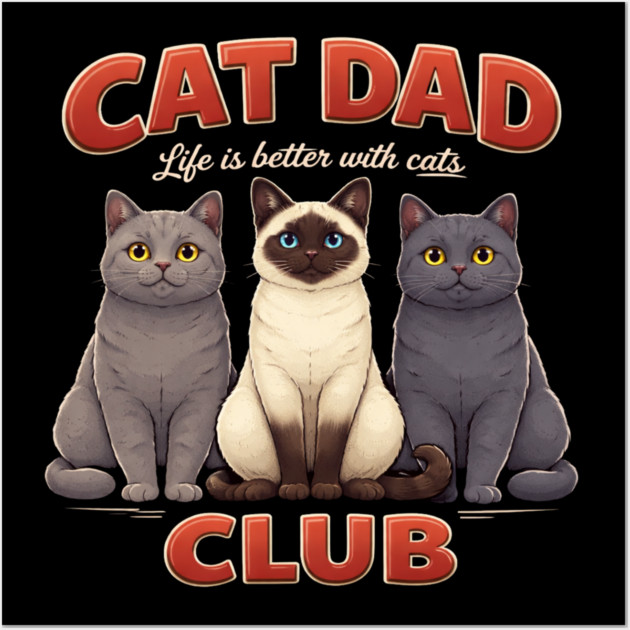 Cat Dad Club Life Is Better With Cats Cat Lover Wall Art by ArtistTee ⭐⭐⭐⭐⭐