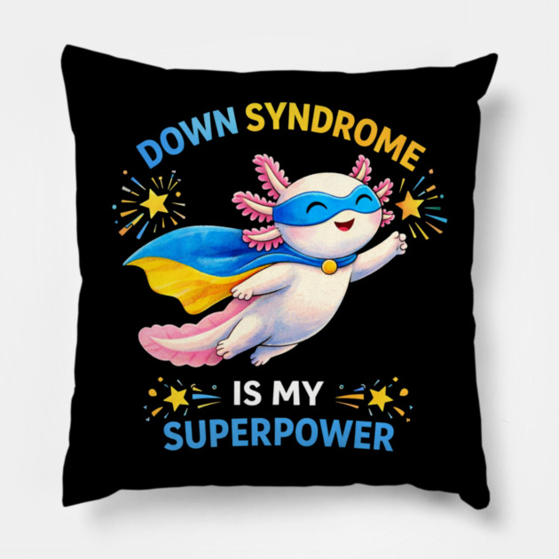 Down Syndrome Is My Superpower Axolotl Superhero Pillow by ArtistTee ⭐⭐⭐⭐⭐
