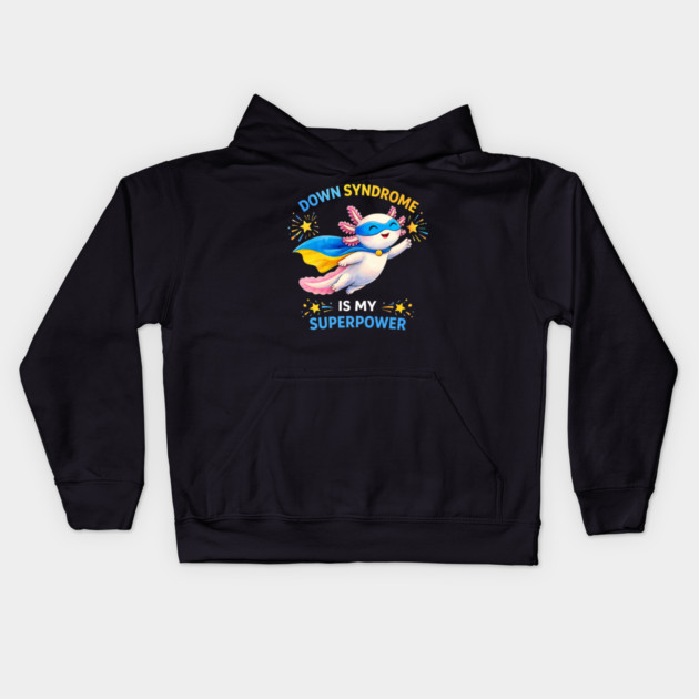 Down Syndrome Is My Superpower Axolotl Superhero Kids Hoodie by ArtistTee ⭐⭐⭐⭐⭐