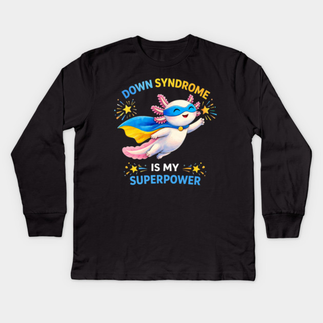 Down Syndrome Is My Superpower Axolotl Superhero Kids Long Sleeve T-Shirt by ArtistTee ⭐⭐⭐⭐⭐