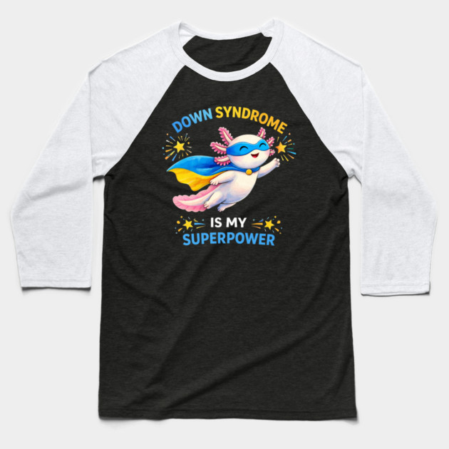 Down Syndrome Is My Superpower Axolotl Superhero Baseball T-Shirt by ArtistTee ⭐⭐⭐⭐⭐