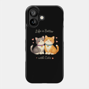 Life Is Better With Cats Cat Lover Phone Case