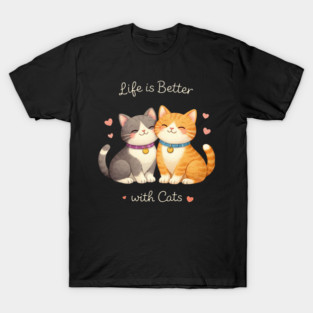 Life Is Better With Cats Cat Lover T-Shirt