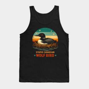 Stupid Canadian Wolf Bird Vintage Loon Humor Tank Top