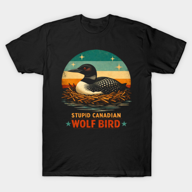 Stupid Canadian Wolf Bird Vintage Loon Humor T-Shirt by ArtistTee ⭐⭐⭐⭐⭐
