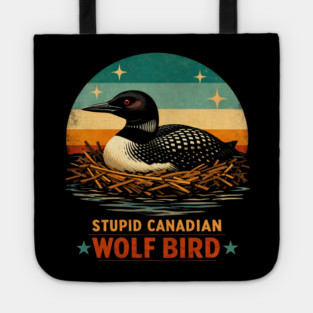 Stupid Canadian Wolf Bird Vintage Loon Humor Tote