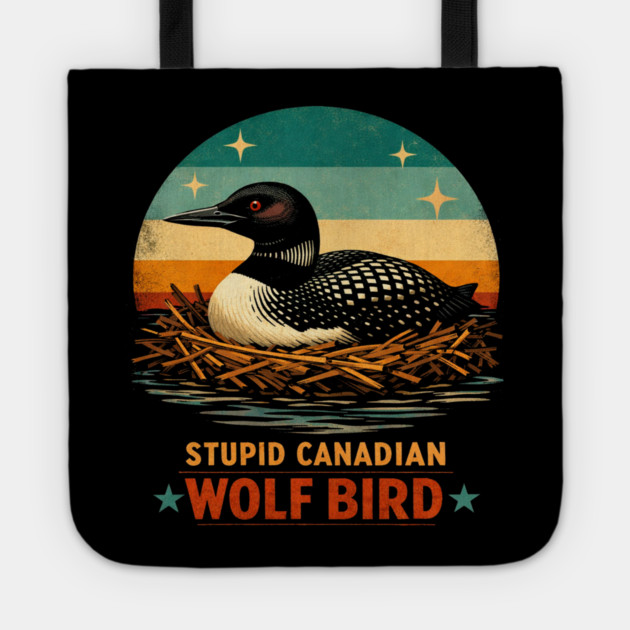 Stupid Canadian Wolf Bird Vintage Loon Humor Tote by ArtistTee ⭐⭐⭐⭐⭐