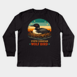 Stupid Canadian Wolf Bird Vintage Loon Humor Kids Long Sleeve T-Shirt