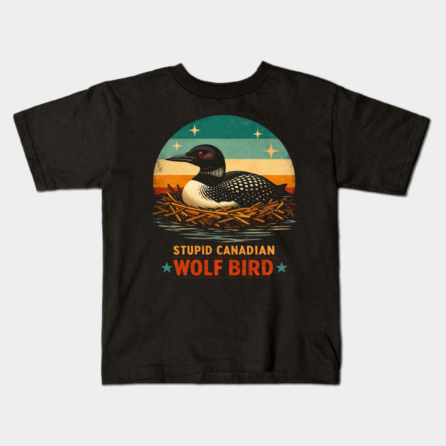 Stupid Canadian Wolf Bird Vintage Loon Humor Kids T-Shirt by ArtistTee ⭐⭐⭐⭐⭐
