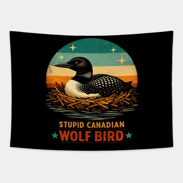 Stupid Canadian Wolf Bird Vintage Loon Humor Tapestry by ArtistTee ⭐⭐⭐⭐⭐