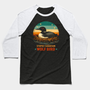 Stupid Canadian Wolf Bird Vintage Loon Humor Baseball T-Shirt