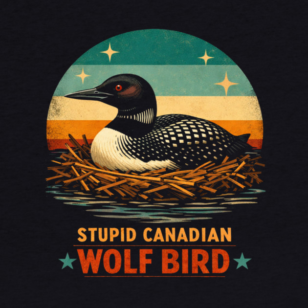 Stupid Canadian Wolf Bird Vintage Loon Humor by ArtistTee ⭐⭐⭐⭐⭐